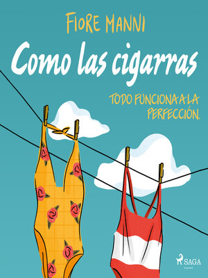 cover image of Como las cigarras. Todo funciona a la perfección.